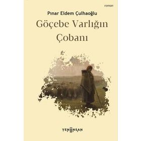 Göçebe Varlığın Çobanı - Pınar Eldem Çulhaoğlu