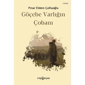 Göçebe Varlığın Çobanı - Pınar Eldem Çulhaoğlu