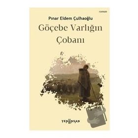 Göçebe Varlığın Çobanı - Pınar Eldem Çulhaoğlu