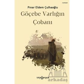 Göçebe Varlığın Çobanı - Pınar Eldem Çulhaoğlu