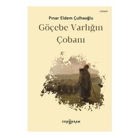 Göçebe Varlığın Çobanı - Pınar Eldem Çulhaoğlu