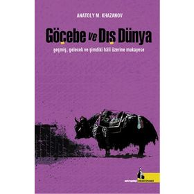 Göçebe ve Dış Dünya - Anatoly M. Khazanov
