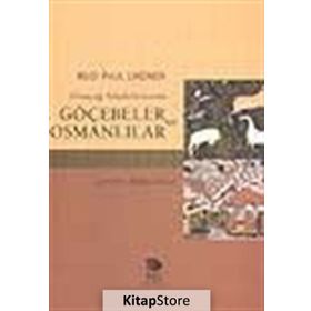 GÖÇEBELER VE OSMANLILAR - RUDI PAUL LINDNER