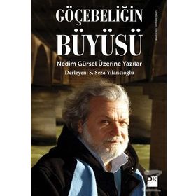 Göçebeliğin Büyüsü - S. Seza Yılancıoğlu