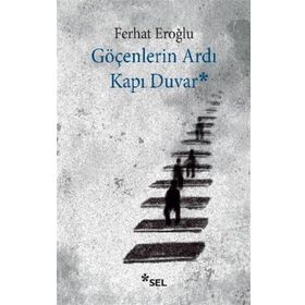 Göçenlerin Ardı Kapı Duvar - Ferhat Eroğlu