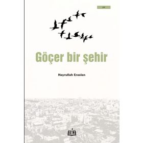 Göçer Bir Şehir - Hayrullah Eraslan
