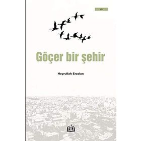 Göçer Bir Şehir - Hayrullah Eraslan
