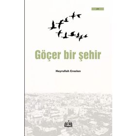 Göçer Bir Şehir - Hayrullah Eraslan