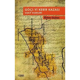 GÖÇI-YI KEBIR KAZASI VAKIF ESERLERI - ÖZLEM CEYHAN