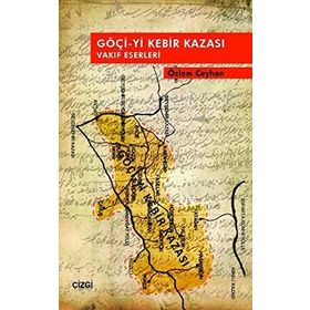 GÖÇI-YI KEBIR KAZASI VAKIF ESERLERI - ÖZLEM CEYHAN