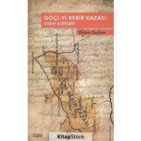 GÖÇI-YI KEBIR KAZASI VAKIF ESERLERI - ÖZLEM CEYHAN