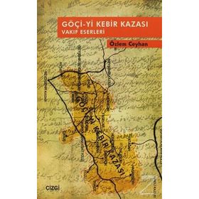 GÖÇI-YI KEBIR KAZASI VAKIF ESERLERI - ÖZLEM CEYHAN