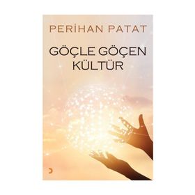 Göçle Göçen Kültür - Perihan Patat