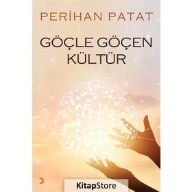 Göçle Göçen Kültür - Perihan Patat