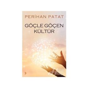 Göçle Göçen Kültür - Perihan Patat