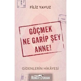 Göçmek Ne Garip Şey Anne! - Filiz Yavuz