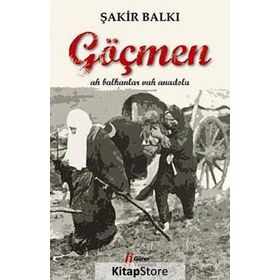 GÖÇMEN AH BALKANLAR VAH ANADOLU - ŞAKİR BALKI