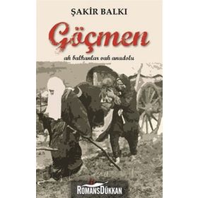GÖÇMEN AH BALKANLAR VAH ANADOLU - ŞAKİR BALKI