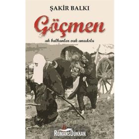 GÖÇMEN AH BALKANLAR VAH ANADOLU - ŞAKİR BALKI