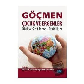 Göçmen Çocuk ve Ergenler Okul ve Sınıf Temelli Etkinlikler - Derya Göğebakan Yıldız