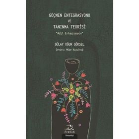 Göçmen Entegrasyonu ve Tanınma Teorisi - Gülay Uğur Göksel