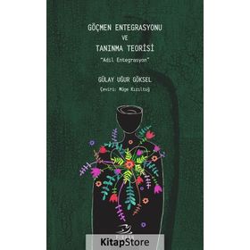 Göçmen Entegrasyonu ve Tanınma Teorisi - Gülay Uğur Göksel