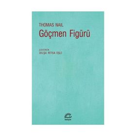 Göçmen Figürü - Thomas Nail