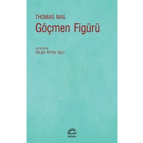 Göçmen Figürü - Thomas Nail