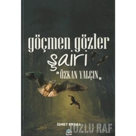Göçmen Gözler Şairi: Özkan Yalçın - İsmet Erdal