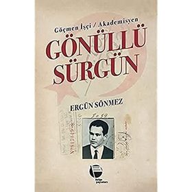 Göçmen İşçi Akademisyen Gönüllü Sürgün Ergün Sönmez