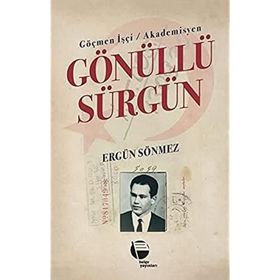Göçmen İşçi Akademisyen Gönüllü Sürgün Ergün Sönmez
