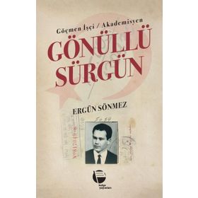 Göçmen İşçi Akademisyen Gönüllü Sürgün Ergün Sönmez