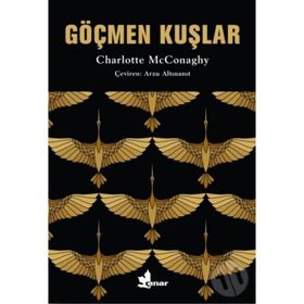 Göçmen Kuşlar - Charlotte McConaghy