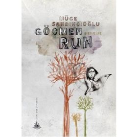 GÖÇMEN RUH - MÜGE SANDIKÇIOĞLU