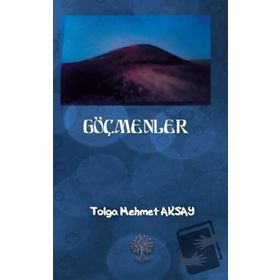 Göçmenler - Tolga Mehmet Aksay