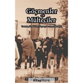 Göçmenler ve Mülteciler - Vamık D. Volkan