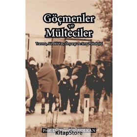 Göçmenler ve Mülteciler - Vamık D. Volkan