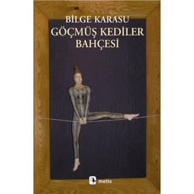 Göçmüş Kediler Bahçesi - Bilge Karasu