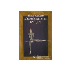 Göçmüş Kediler Bahçesi - Bilge Karasu