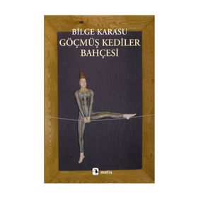 Göçmüş Kediler Bahçesi - Bilge Karasu