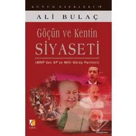 GÖÇÜN VE KENTIN SIYASETI MNPDEN SPYE MILLI GÖRÜŞ PARTILERI - ALI BULAÇ
