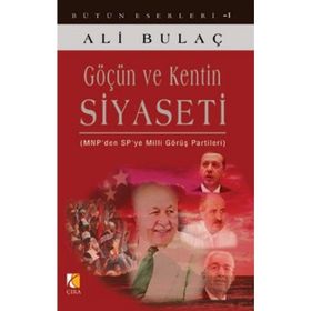 GÖÇÜN VE KENTIN SIYASETI MNPDEN SPYE MILLI GÖRÜŞ PARTILERI - ALI BULAÇ