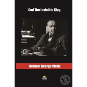 God The Invisible King - H. G. Wells