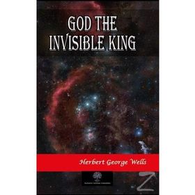God The Invisible King - H. G. Wells