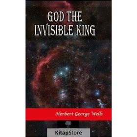 God The Invisible King - H. G. Wells