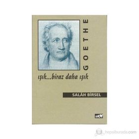 GOETHE: IŞIK BIRAZ DAHA IŞIK - GENEL