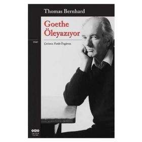 GOETHE ÖLEYAZIYOR - THOMAS BERNHARD