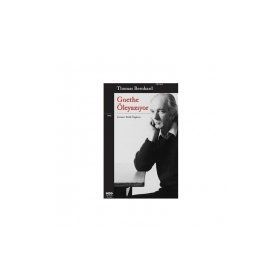 GOETHE ÖLEYAZIYOR - THOMAS BERNHARD