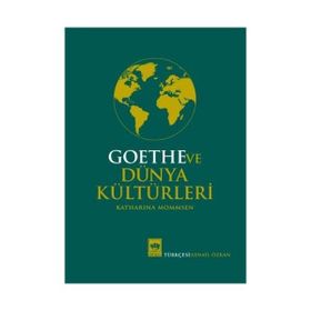 Goethe ve Dünya Kültürleri - Katharina Mommsen