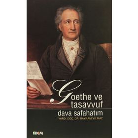 GOETHE VE TASAVVUF DAVA SAFAHATIM - BAYRAM YILMAZ